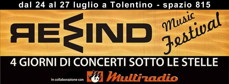 Rewind - 4 giorni di concerti a Tolentino - da 24 luglio 2014 https://www.youtube.com/watch?v=eQhchhGT9HY